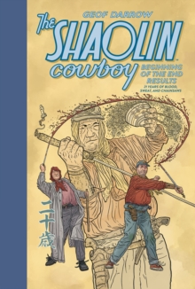 The Shaolin Cowboy: Beginning of the End Results - 21 Years of Blood, Sweat, and Chainsaws - 9781506752969