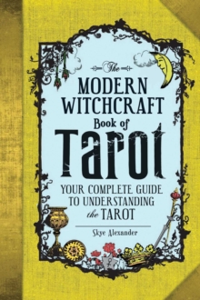 The Modern Witchcraft Book of Tarot : Your Complete Guide to Understanding the Tarot - 9781507202630
