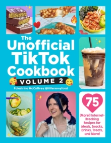The Unofficial TikTok Cookbook, Volume 2 : 75 (More!) Internet-Breaking Recipes for Meals, Snacks, Drinks, Treats, and More! - 9781507224328