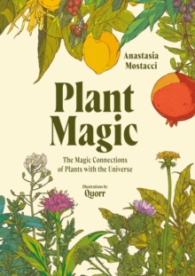 Plant Magic : The Magic Connections of Plants with the Universe - 9781507224427