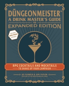 Dungeonmeister: The Expanded Edition : RPG Cocktails and Mocktails to Shake Up Your Campaign - 9781507224496