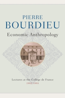 Economic Anthropology : Lectures at the College de France, 1992 - 1993 - 9781509534777