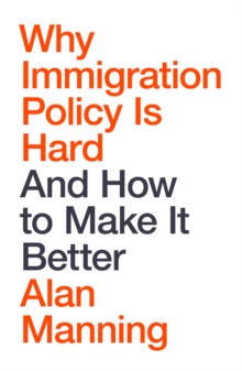 Why Immigration Policy Is Hard : And How to Make It Better - 9781509563654