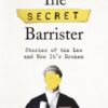 The Secret Barrister : Stories of the Law and How It's Broken - 9781509841141