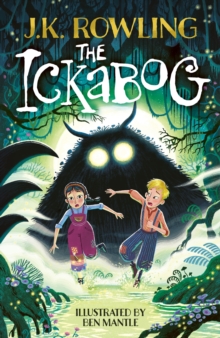 The Ickabog : The bestselling fairytale, now illustrated by Ben Mantle
