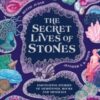 The Secret Lives of Stones : Fascinating stories of gemstones, rocks and minerals - 9781510231085