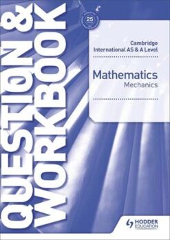 As And A Level Mathematics Mechanics Question & Workbook