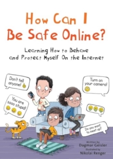 How Can I Be Safe Online? : Learning How to Behave and Protect Myself on the Internet - 9781510777118