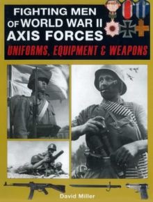 Fighting Men of World War II: Axis Forces : Uniforms, Equipment & Weapons - 9781510784598