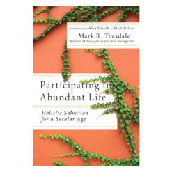 Participating in Abundant Life: Holistic Salvation for a Secular Age (Paperback)