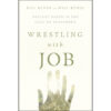 Wrestling With Job: Defiant Faith In The Face Of Suffering (Paperback)