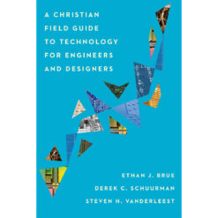 Christian Field Guide To Technology For Engineers & Designers (Paperback)