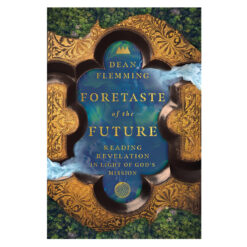 Foretaste of the Future: Reading Revelation in Light of God's Mission (Paperback)