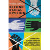 Beyond Racial Division: A Unifying Alternative To Colorblindness And Antiracism (Paperback)