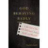 God Behaving Badly: Is The God Of The Old Testament Angry, Sexist And Racist? Expanded (Paperback)
