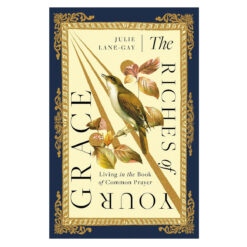The Riches of Your Grace: Living in the Book of Common Prayer (Paperback)