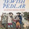The Jewish Pedlar : An Untold Criminal History - 9781526178022