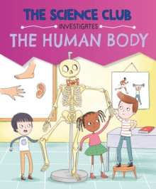 The Science Club Investigates: The Human Body - 9781526321602
