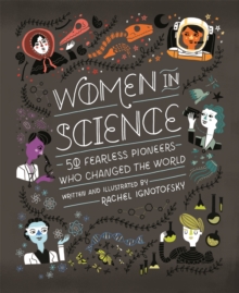 Women in Science : 50 Fearless Pioneers Who Changed the World - 9781526360519