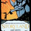 Storyland: Britain began with myths... (children's edition) : Discover the Magical Myths and Lost Legends of Britain - 9781526367402