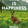 This Is Happiness : By the author of Four Letters of Love, now a major film starring Helena Bonham Carter and Pierce Brosnan
