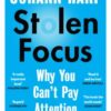 Stolen Focus : Why You Can't Pay Attention - 9781526620217