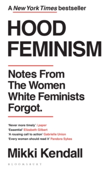 Hood Feminism : Notes from the Women White Feminists Forgot - 9781526622709