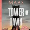 Tower of Dawn : From the # 1 Sunday Times best-selling author of A Court of Thorns and Roses
