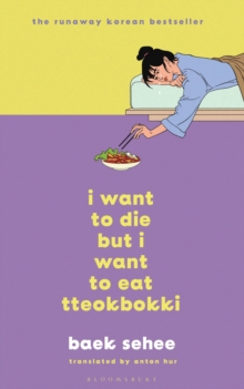 I Want to Die but I Want to Eat Tteokbokki : The International bestseller - 9781526650863