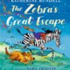 The Zebra's Great Escape : From the bestselling author of the Impossible Creatures series! - 9781526652263