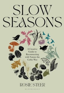 Slow Seasons : A Creative Guide to Reconnecting with Nature the Celtic Way - 9781526662729