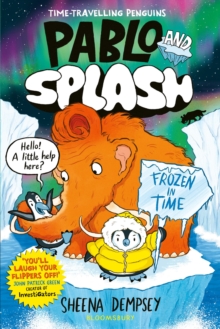Pablo and Splash: Frozen in Time : The hilarious kids' graphic novel series about time-travelling penguins - 9781526662804