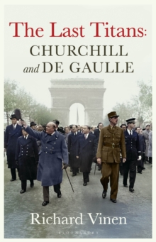 The Last Titans: Churchill and de Gaulle - 9781526668936