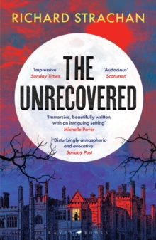 The Unrecovered : A richly atmospheric tale of madness, war and all-encompassing obsession set in Scotland - 9781526670557