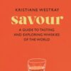 Savour : A guide to tasting and exploring whiskies of the world - 9781526684707