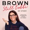 Still Bobbi : Stories of authenticity, resilience and reinvention from the iconic entrepreneur - 9781526687722