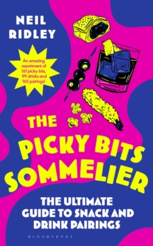 The Picky Bits Sommelier : The Ultimate Guide to Snack and Drink Pairings