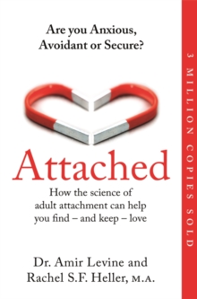 Attached : Are you Anxious, Avoidant or Secure? How the science of adult attachment can help you find – and keep – love