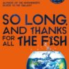 So Long, and Thanks for All the Fish - 9781529034554