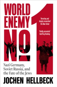 World Enemy No. 1 : Nazi Germany, Soviet Russia, and the Fate of the Jews - 9781529038927