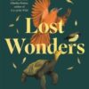 Lost Wonders : 10 Tales of Extinction from the 21st Century - 9781529047950
