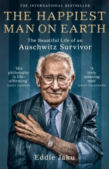 The Happiest Man on Earth : The Beautiful Life of an Auschwitz Survivor - 9781529066364