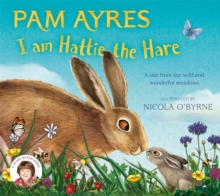 I am Hattie the Hare : A Tale from our Wild and Wonderful Meadows - 9781529067118