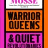 Warrior Queens & Quiet Revolutionaries : How Women (Also) Built the World - 9781529092233