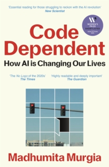 Code Dependent : Living in the Shadow of AI - 9781529097320