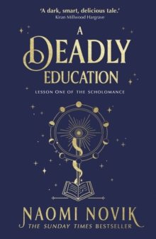 A Deadly Education : A TikTok sensation and Sunday Times bestselling dark academia fantasy - 9781529100877