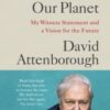 A Life on Our Planet : My Witness Statement and a Vision for the Future - 9781529108293