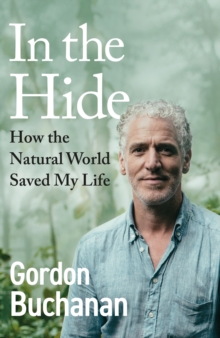 In the Hide : How the Natural World Saved My Life - 9781529144260