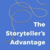 The Storyteller’s Advantage : How Powerful Narratives Make Businesses Thrive - 9781529146486