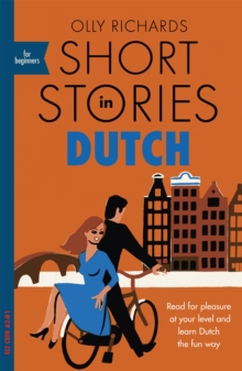 Short Stories in Dutch for Beginners : Read for pleasure at your level, expand your vocabulary and learn Dutch the fun way! - 9781529302868